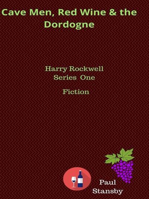 cover image of Cave Men, Red Wine and the Dordogne. Harry Rockwell Vol One